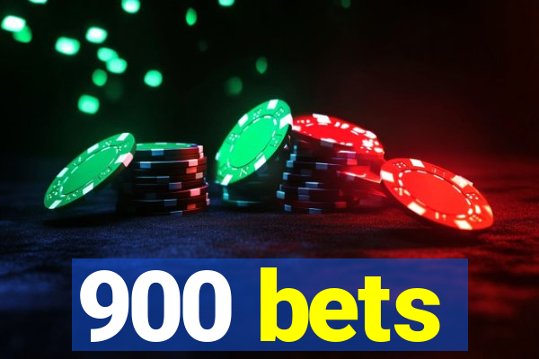 900 bets